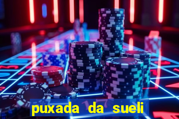 puxada da sueli jogo do bicho